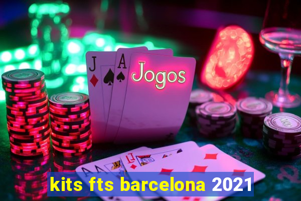 kits fts barcelona 2021